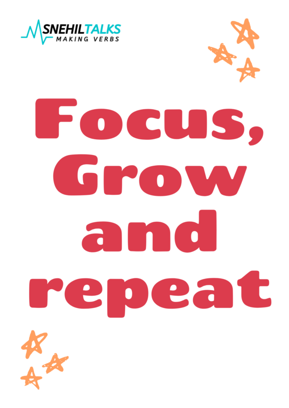 Focus, Grow and repeat